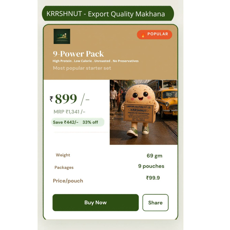 Upgrade your snack game with export-quality makhana. Grab your 9-Power Pack today.